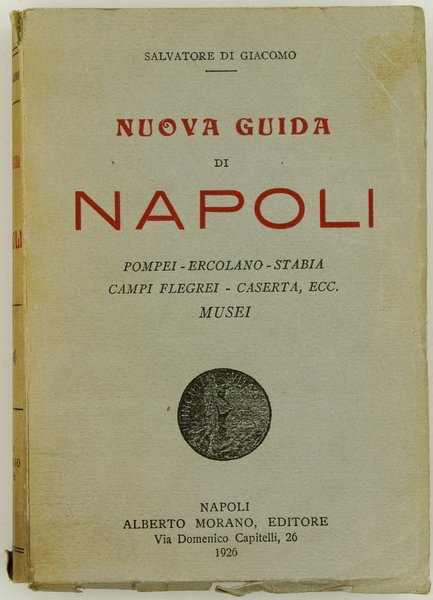 NUOVA GUIDA DI NAPOLI. POMPEI - ERCOLANO - STABIA - CAMPI FLEGREI - CASERTA etc. MUSEI.