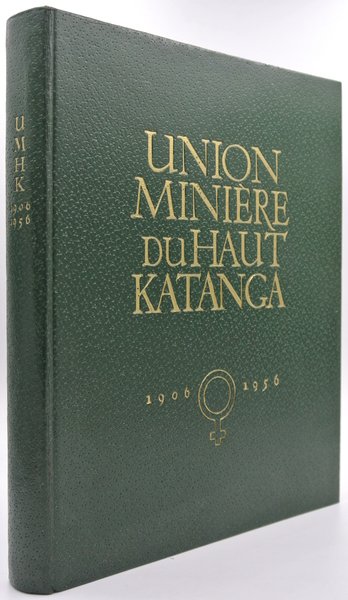 UNION MINIÈRE DU HAUT KATANGA 1906-1956. Deuxième édition.