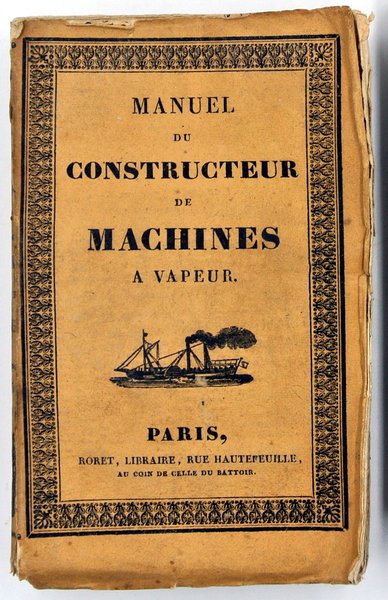 MANUEL DU CONSTRUCTEUR DE MACHINES A VAPEUR; PAR M. JANVIER …