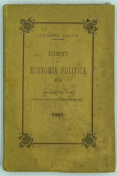ELEMENTI DI ECONOMIA POLITICA. SECONDA EDIZIONE riveduta, corretta ed ampliata …