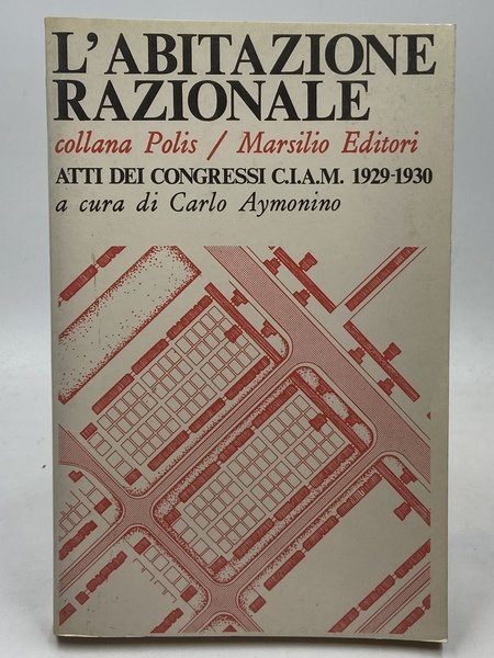 L’abitazione razionale. Atti dei congressi C.I.A.M. 1929-1930.
