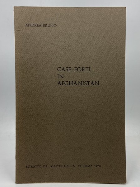 CASE-FORTI IN AFGHANISTAN. Estratto da Castellum N. 12, Roma 1970.