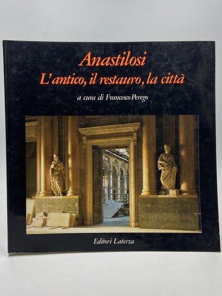 ANASTILOSI. L’antico, il restauro, la città.