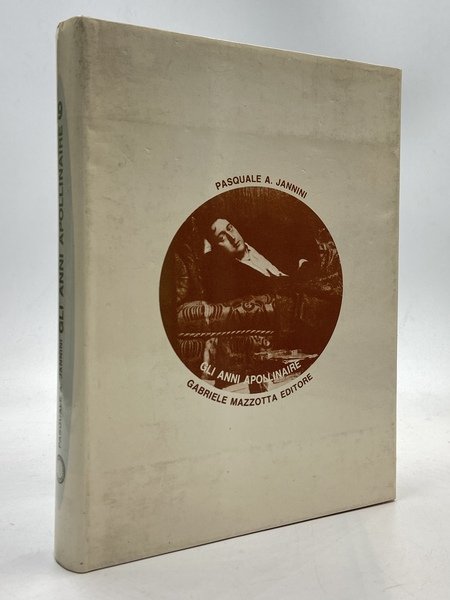 Gli anni Apollinaire. [Con dedica e disegno del pittore Eugenio …
