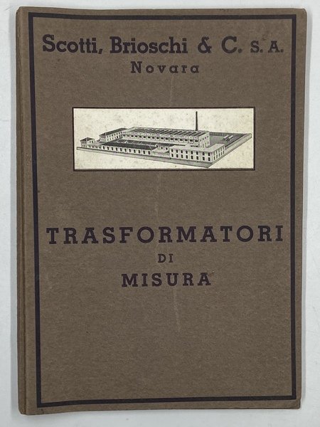 [Catalogo commerciale] Scotti, Brioschi & C. S. A. Novara. TRASFORMATORI …