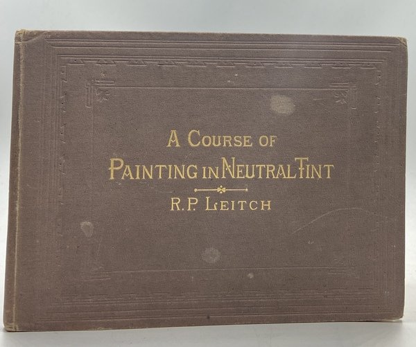 A COURSE OF PAINTING IN NEUTRAL TINT, WITH TWENTY-FOUR PLATES, …