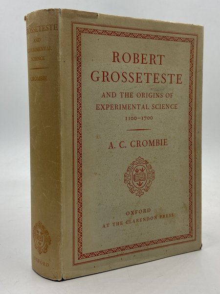 Robert Grosseteste and the Origins of Experimental Science 1100-1700.