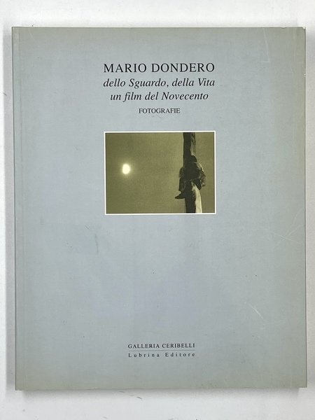 MARIO DONDERO dello Sguardo, della Vita un film del Novecento. …