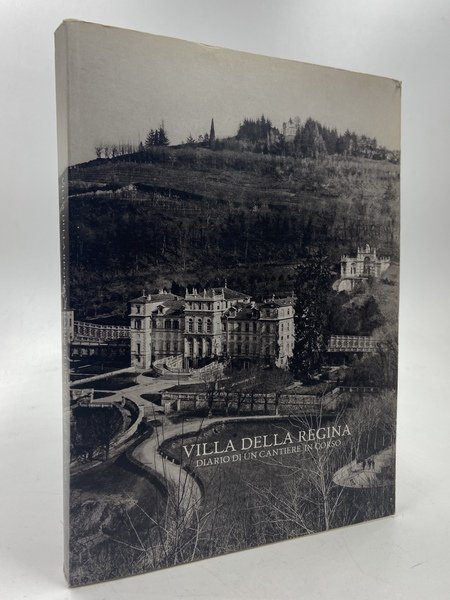 VILLA DELLA REGINA. Diario di un cantiere in corso.