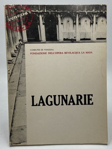 LAGUNARIE. ARGOMENTI DEL TERRITORIO LAGUNARE. [Venezia, Galleria Bevilacqua La Masa …