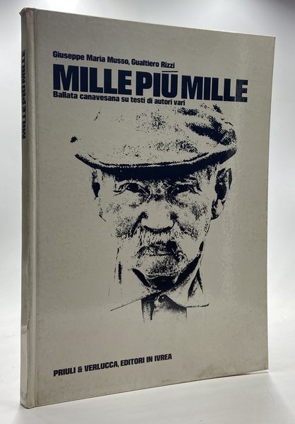 MILLE PIÙ MILLE. Ballata canavesana su testi di autori vari.
