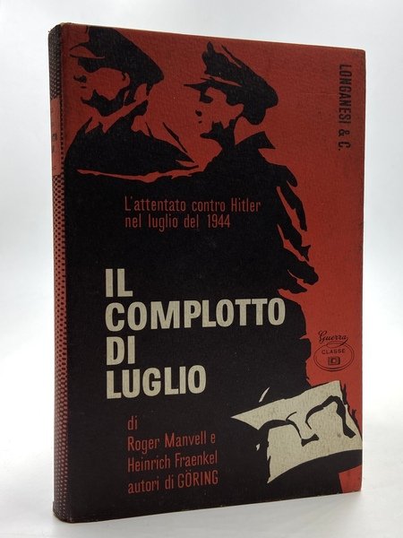 Il complotto di luglio. L'attentato contro Hitler nel luglio del …