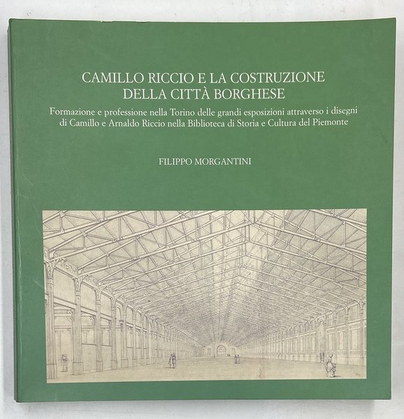 Camillo Riccio e la costruzione della città borghese. Formazione e professione nella Torino delle grandi esposizioni attraverso i disegni di Camillo e Arnaldo Riccio nella Biblioteca di Storia e Cultura del Piemonte.