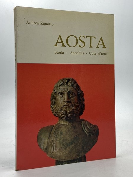 AOSTA. Storia - Antichità - Cose d’arte.