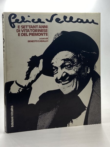 FELICE VELLAN E SETTANT’ANNI DI VITA TORINESE E DEL PIEMONTE.