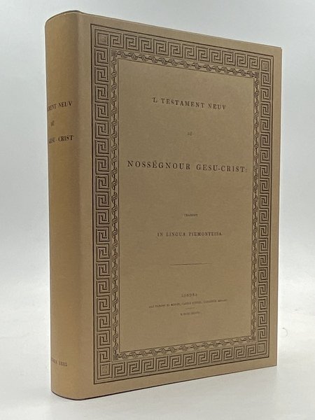 L TESTAMENT NEUV DË NOSSËGNOUR GESU-CRIST: TRAOUT IN LINGUA PIEMONTEISA. [Ristampa anastatica VANGELO AN PIEMÔNTAIS]