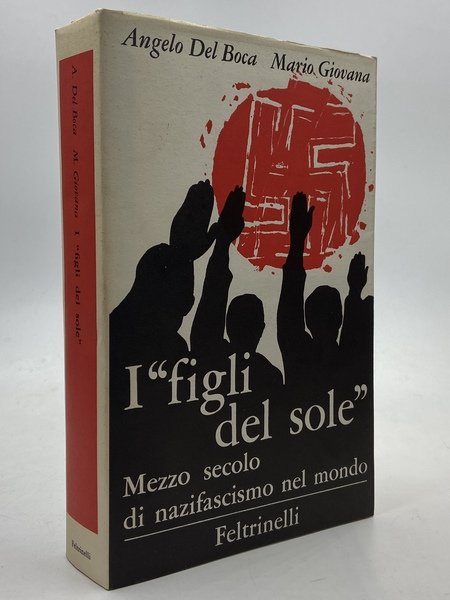 I “figli del sole”. Mezzo secolo di nazifascismo nel mondo.