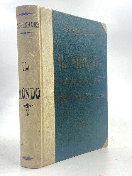 Il mondo come volontà e rappresentazione. Nuova edizione con un saggio di Federico Nietzche su Schopenhauer educatore.