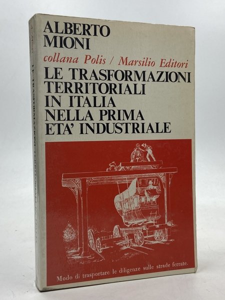 Le trasformazioni territoriali in Italia nella prima età industriale.