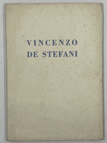 VINCENZO DE STEFANI NELLA RICORRENZA DELL’OTTANTESIMO ANNO DELLA SUA NASCITA. …