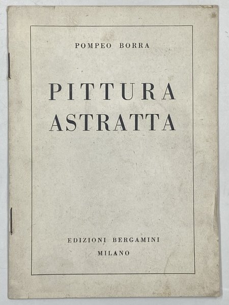 PITTURA ASTRATTA. Appunti estetici. [Galleria Bergamini]