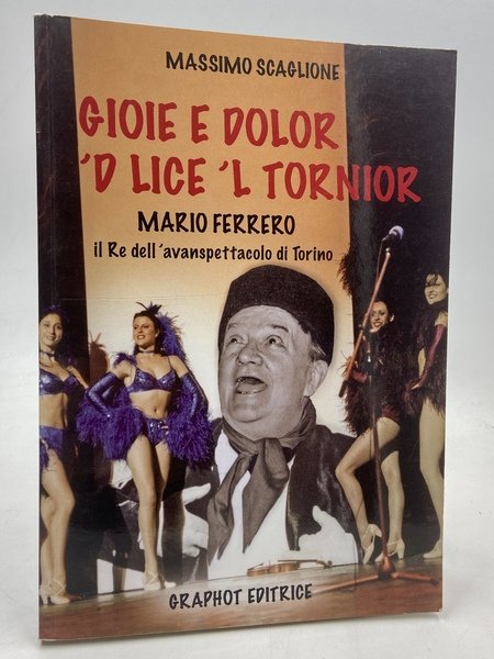 Gioie e dolor ‘d Lice ‘l Tornior. Mario Ferrero il Re dell’avanspettacolo di Torino.