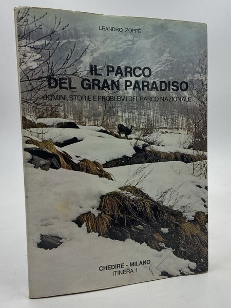 Il Parco del Gran Paradiso. Uomini, storie e problemi del parco nazionale.