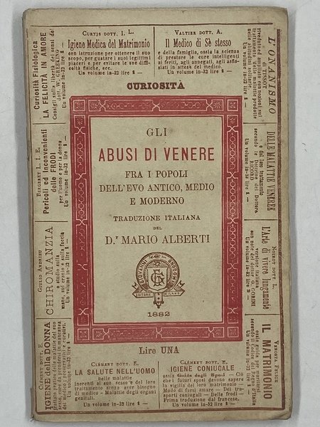 GLI ABUSI DI VENERE FRA I POPOLI DELL’EVO ANTICO, MEDIO E MODERNO. Traduzione italiana del D.r Mario Alberti.