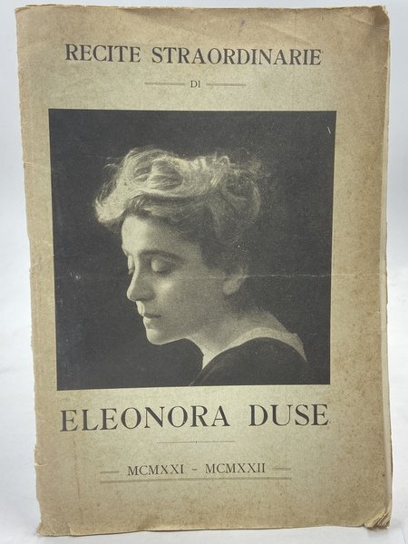 RECITE STRAORDINARIE DI ELEONORA DUSE. MCMXXI MCMXXII.