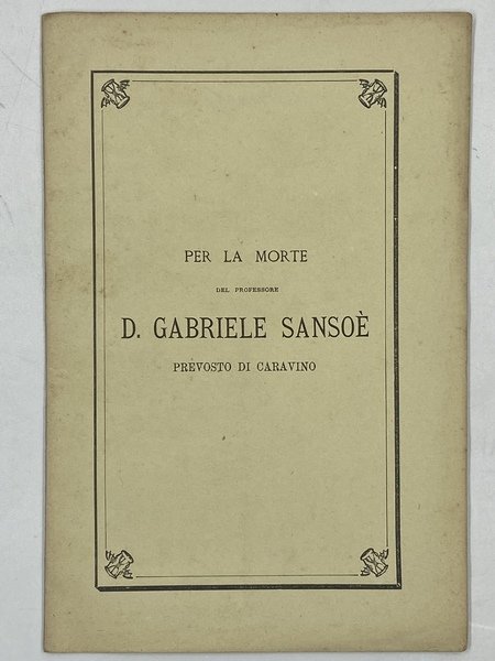 PER LA MORTE DEL PROFESSORE D. GABRIELE SANSOÈ PREVOSTO DI …