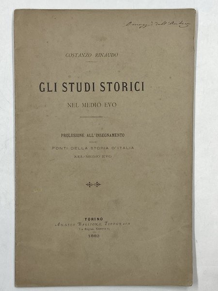 GLI STUDI STORICI NEL MEDIO EVO. PROLUSIONE ALL’INSEGNAMENTO DELLE FONTI DELLA STORIA D’ITALIA NEL MEDIO EVO.