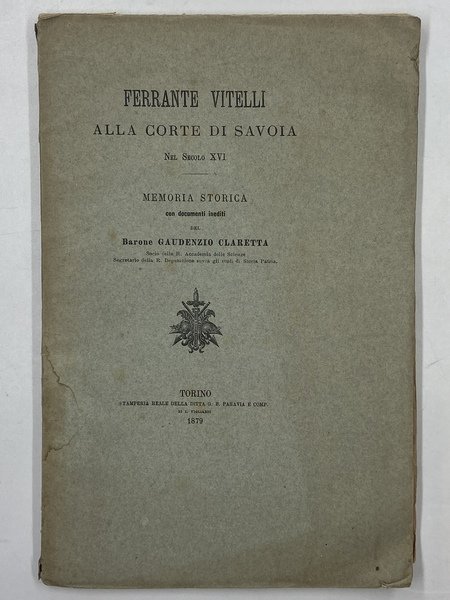 FERRANTE VITELLI ALLA CORTE DI SAVOIA Nel Secolo XVI. MEMORIA …