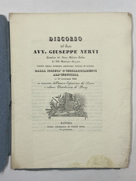 DISCORSO DEL SOCIO AVV. GIUSEPPE NERVI Cavalier del Sacro Militare Ordine de’ SS. Maurizio e Lazzaro LETTO NELLA PUBBLICA ADUNANZA TENUTA IN SAVONA DALLA SOCIETÀ D’INCORAGGIAMENTO ALL’INDUSTRIA li 10 settembre 1838 in occasione dell’annua Esposizione dei Lavori e solenne Distribuzione dei Premi.