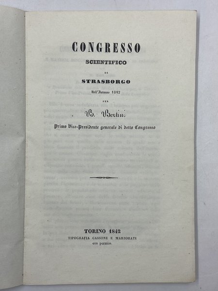 CONGRESSO SCIENTIFICO DI STRASBORGO dell’Autunno 1842 per B. Bertini Primo …