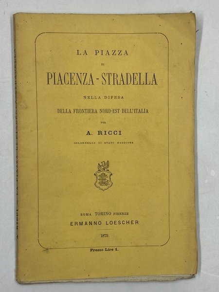 LA PIAZZA DI PIACENZA-STRADELLA NELLA DIFESA DELLA FRONTIERA NORD-EST DELL’ITALIA …