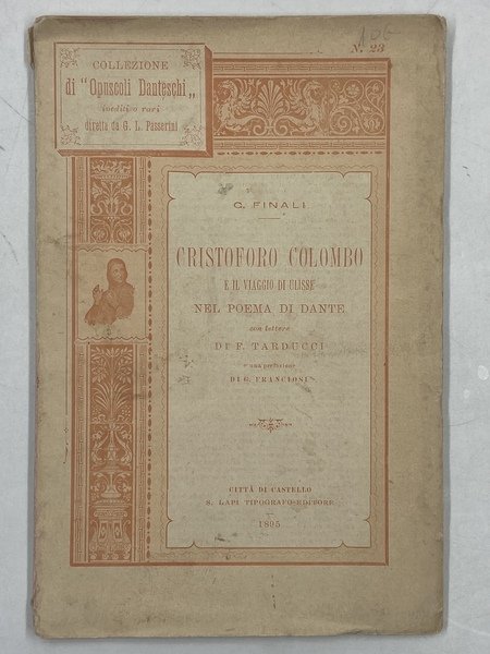 Cristoforo Colombo e il viaggio di Ulisse nel Poema di Dante. Saggio d’interpretazione e carteggio tra l’autore e F. Tarducci con prefazione di Giovanni Franciosi.