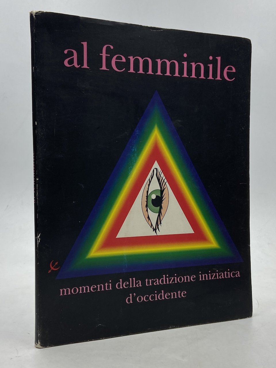 Al femminile. Momenti nella tradizione iniziatica d'Occidente.