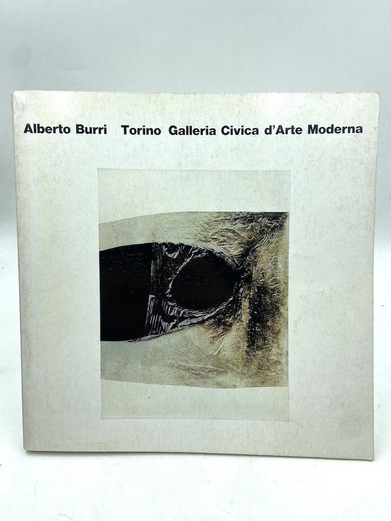 ALBERTO BURRI. Torino, Galleria Civica d’Arte Moderna, 7 ottobre - …