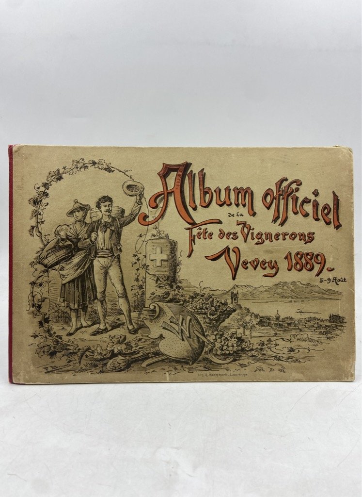 ALBUM OFFICIEL DE LA FÊTE DES VIGNERONS DE VEVEY 1889. …