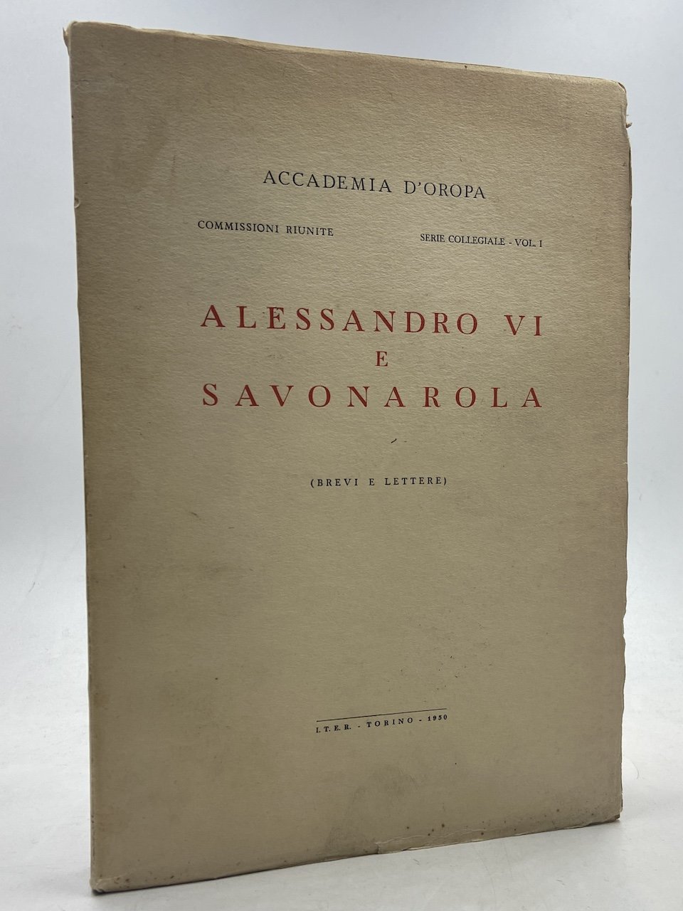 ALESSANDRO VI E SAVONAROLA (Brevi e Lettere). Accademia d’Oropa, Commissioni …