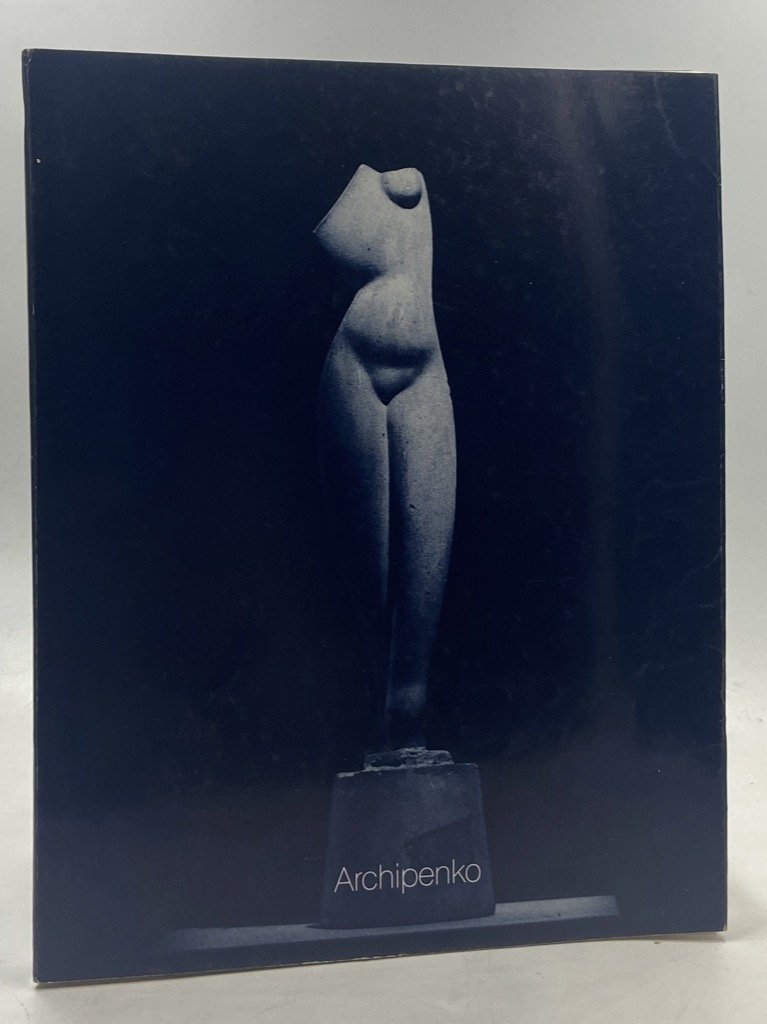 Alexander Archipenko. Band 1: Erbe Werke von 1908 bis 1963 …