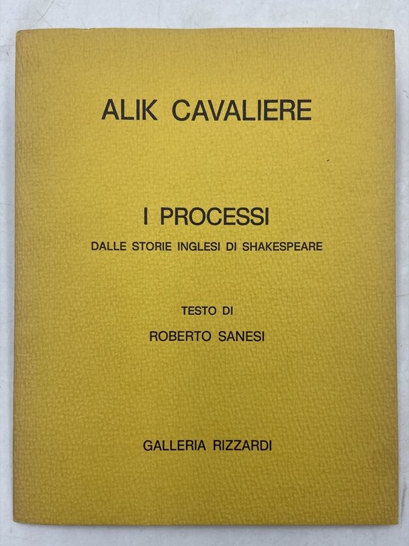 ALIK CAVALIERE. I PROCESSI DALLE STORIE INGLESI DI SHAKESPEARE. TESTO DI ROBERTO SANESI.