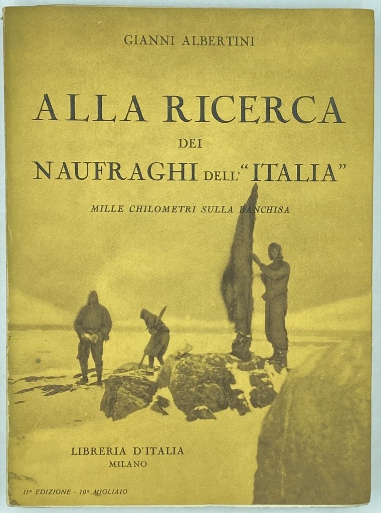 ALLA RICERCA DEI NAUFRAGHI DELL’«ITALIA». MILLE CHILOMETRI SULLA BANCHISA. Iia …