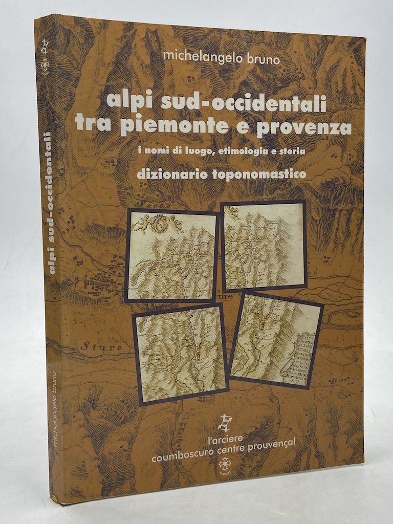 Alpi sud-occidentali tra Piemonte e Provenza. I nomi di luogo, …