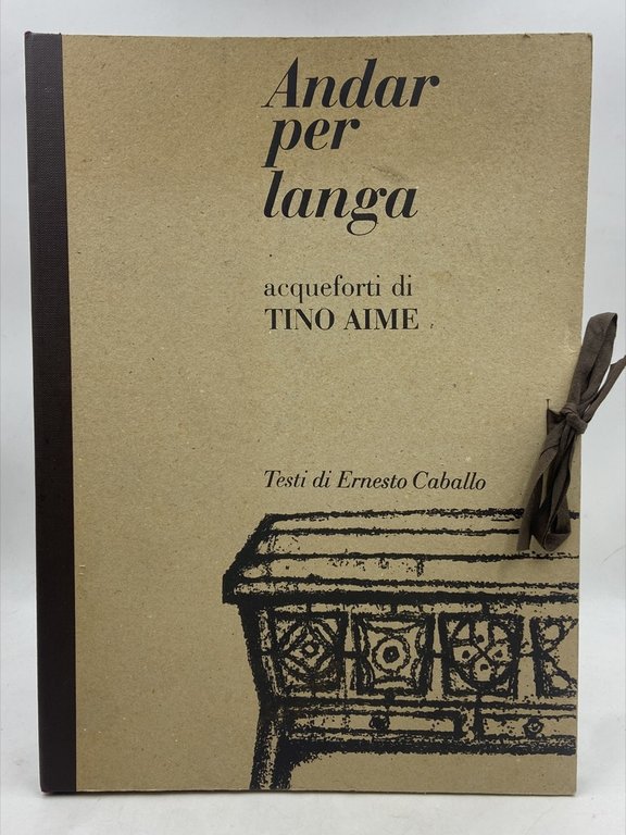 ANDAR PER LANGA. Acqueforti di Tino Aime. Testi di Ernesto Caballo.