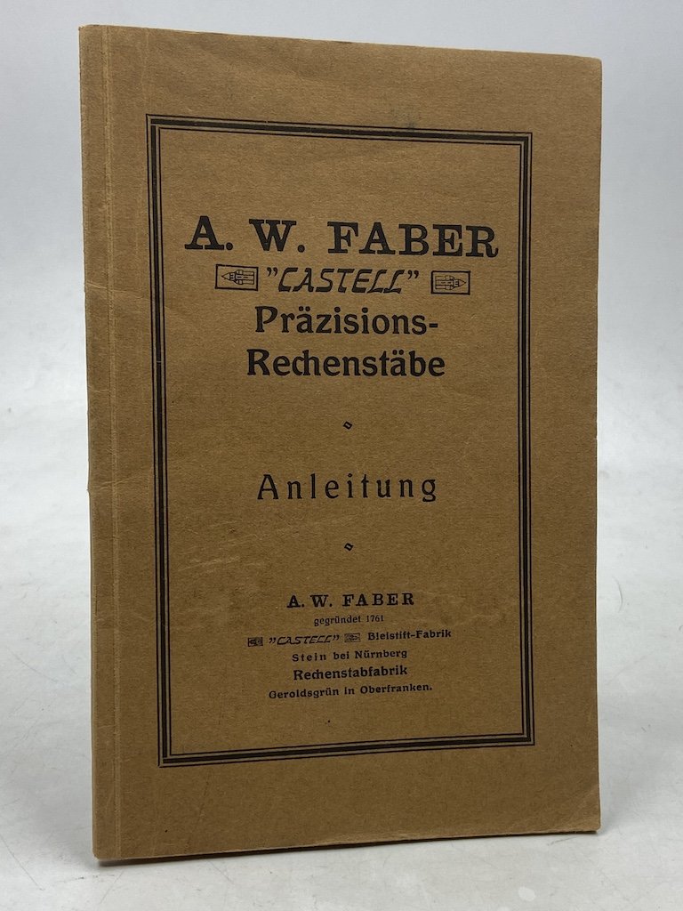 ANLEITUNG ZUM GEBRAUCHE DER A. W. FABER CASTELL PRÄZIZIONS-RECHSTÄBE.