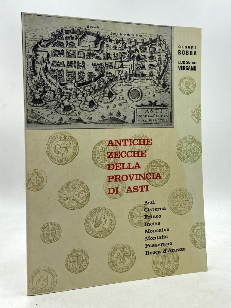 ANTICHE ZECCHE DELLA PROVINCIA DI ASTI. Asti, Cisterna, Frinco, Incisa, …