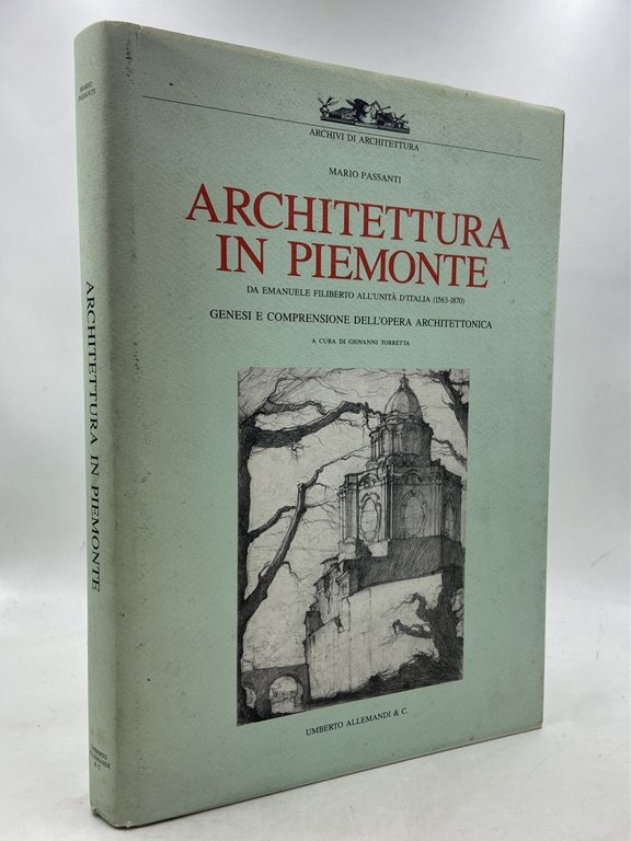 ARCHITETTURA IN PIEMONTE DA EMANUELE FILIBERTO ALL’UNITÀ D’ITALIA (1563-1870). GENESI E COMPRENSIONE DELL’OPERA ARCHITETTONICA.