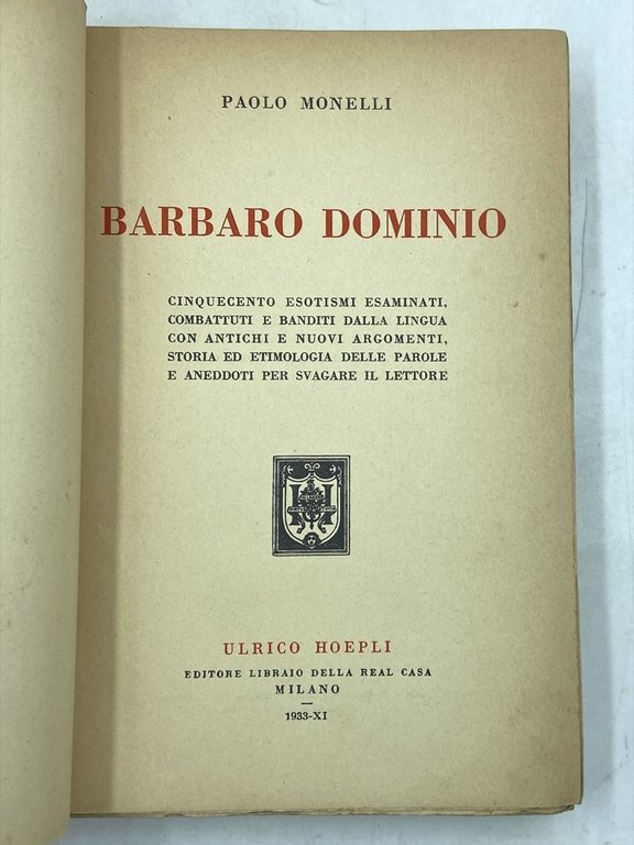 BARBARO DOMINIO. CINQUECENTO ESOTISMI ESAMINATI, COMBATTUTI E BANDITI DALLA LINGUA, …