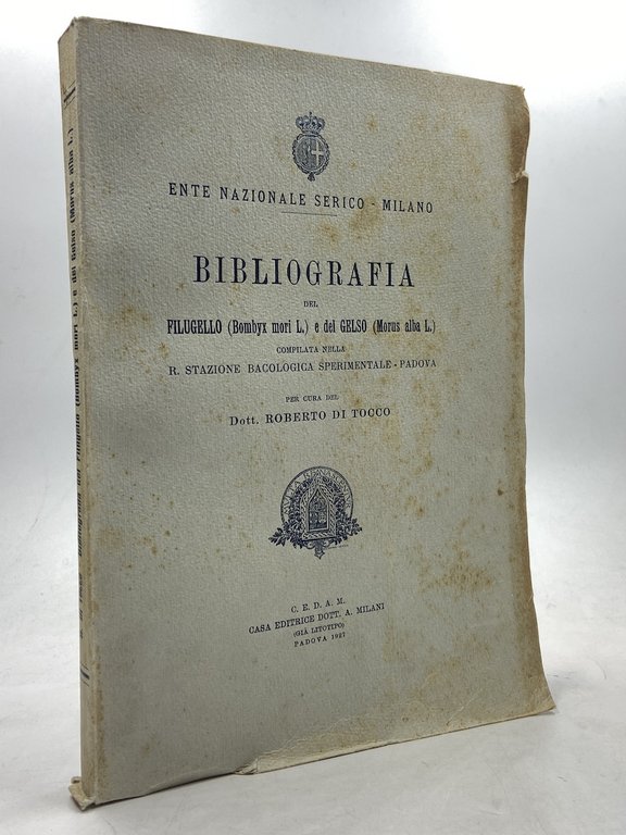 BIBLIOGRAFIA DEL FILUGELLO (Bombi mori L.) E DEL GELSO (Morus alba L.) compilata nella R. Stazione Bacologica Sperimentale - Padova per cura del Dott. Roberto di Tocco.